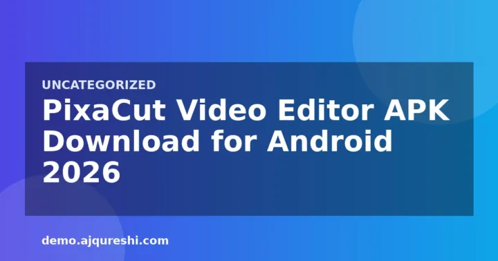 PixaCut Video Editor APK Download for Android 2026